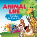 Animal Life Activity Book for 10 Year Old Boy - Book