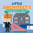 Little Architect's Activity Book for Kids 6-8 - Book