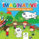 Imaginative Activity Book for Boys Age 8 - Book