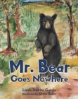 Mr. Bear Goes Nowhere - Book