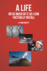 A Life Or as Much of It as I Can Factually Recall - eBook