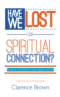 Have We Lost Our Spiritual Connection? - eBook