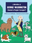I Wonder If George Washington Owned a Pooper Scooper? - Book