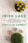 Irish Lace : Memoirs of a Mother, Grandmother, and Professor - Book