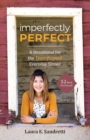 Imperfectly Perfect : A Devotional for the Transformed Everyday Sinner - Book