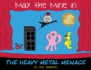 Max the Mine in the Heavy Metal Menace - Book