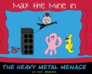 Max the Mine in the Heavy Metal Menace - Book