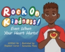 Rock On, Kindness! Even When Your Heart Hurts! - Book