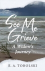 See Me Grieve : A Widow's Journey - Book