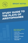 Study Guide to The Plays of Aristophanes - Book
