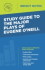 Study Guide to The Major Plays of Eugene O'Neill - Book