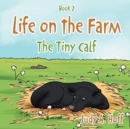Life on the Farm : The Tiny Calf - Book