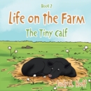 Life on the Farm : The Tiny Calf - eBook