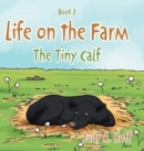 Life on the Farm : The Tiny Calf - Book