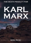The Death Penalty for Karl Marx : Democrats, Socialism, and Slavery for all - Book