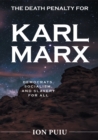 The Death Penalty for Karl Marx : Democrats, Socialism, and Slavery for all - eBook