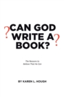 Can God Write a Book? : The Reasons to Believe That He Can - eBook