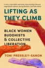 Lifting as They Climb : Black Women Buddhists and Collective Liberation - Book
