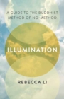 Illumination : A Guide to the Buddhist Method of No-Method - Book