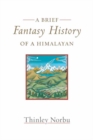 A Brief Fantasy History of a Himalayan : Autobiographical Reflections - Book