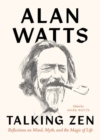 Talking Zen : Reflections on Mind, Myth, and the Magic of Life - Book