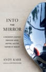 Into the Mirror : A Buddhist Journey through Mind, Matter, and the Nature of Reality - Book