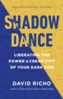 Shadow Dance : Liberating the Power and Creativity of Your Dark Side - Book
