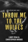 Throw Me to the Wolves - Book