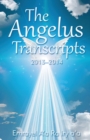 The Angelus Transcripts 2013-2104 : New Edition - Book