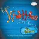 The Knotties with Knots of Fun : The Rescue (New Edition) - Book