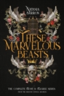 These Marvelous Beasts : The Complete Frost & Filigree Series - Book