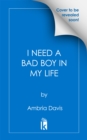 I Need a Bad Boy in My Life - eBook