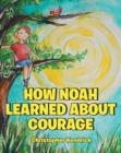 How Noah Learned about Courage - Book