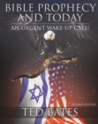 Bible Prophecy and Today : An Urgent Wake-Up Call! - eBook