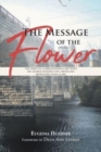 The Message of the Flower : The Spiritual Correspondence between Dr. George Washington Carver and Professor Glenn Clark - Book
