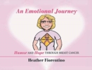 An Emotional Journey : Humor and Hope Through Breast Cancer - Book