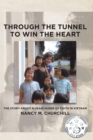 Through the Tunnel to Win the Heart; The story about a USAID nurse of faith in Vietnam - eBook