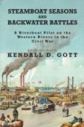 Steamboat Seasons and Backwater Battles : A Riverboat Pilot On The Western Rivers In The Civil War A Historical Novel - eBook