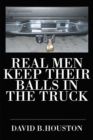 Real Men Keep Their Balls in the Truck - eBook
