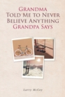 Grandma Told Me to Never Believe Anything Grandpa Says - eBook
