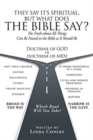 They Say It's Spiritual, but What Does the Bible Say? : The Truth about All Things Can Be Found in the Bible As It Should Be - Book