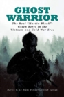 A Warrior of Last Resort : Special Forces Soldier in the Vietnam and Cold War Eras - Book