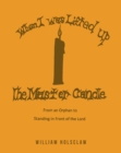 When I was Lifted Up: The Master Candle : From an Orphan to Standing in Front of the Lord - eBook