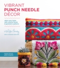 Vibrant Punch Needle Decor : Adorn Your Home with Colorful Florals and Geometric Patterns - Book