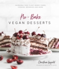 No-Bake Vegan Desserts : Incredibly Easy Plant-Based Cakes, Cookies,  Brownies and More - Book