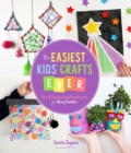 The Easiest Kids' Crafts Ever : Cute & Colorful Quick-Prep Projects for Busy Families - Book