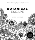 Botanical Escape : 40 Beautiful Tracing Projects to Help You Unwind - Book