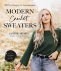 Modern Crochet Sweaters : 20 Chic Designs for Everyday Wear - Book