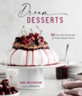 Dream Desserts : 60 Over-the-Top Recipes for Truly Fabulous Flavor - Book