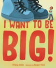 I Want to Be Big! - Book